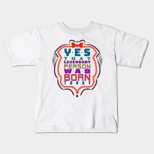 a legend was born today themed graphic design Kids T-Shirt